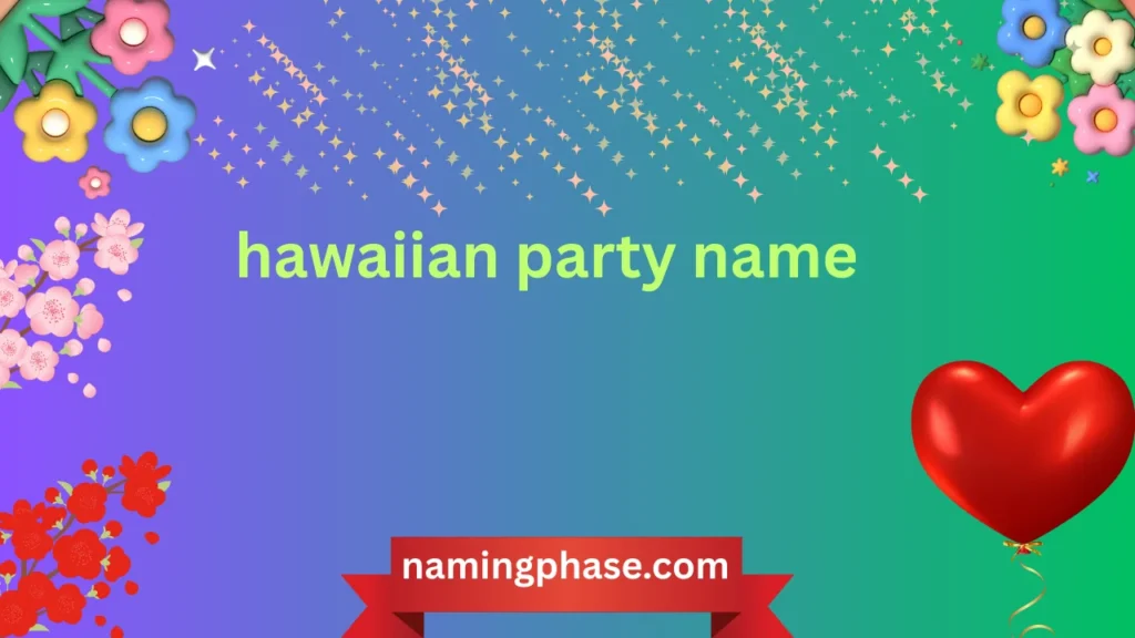 hawaiian party name