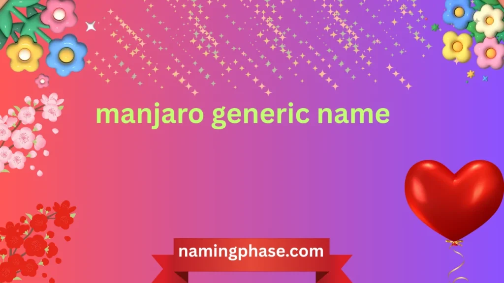 manjaro generic name