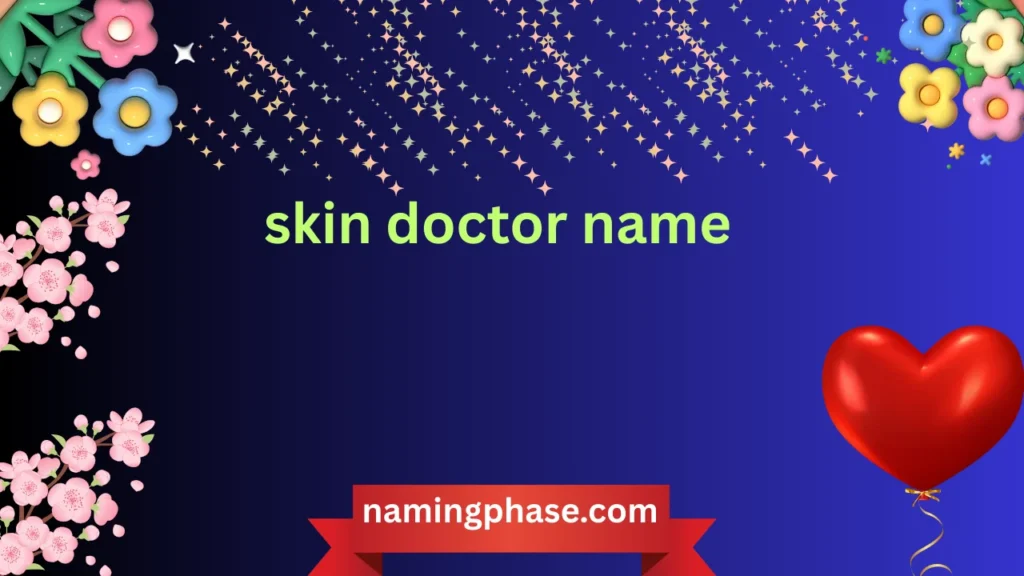 skin doctor name