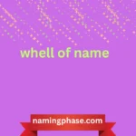 whell of name