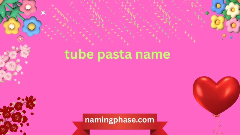 tube pasta name