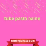 tube pasta name
