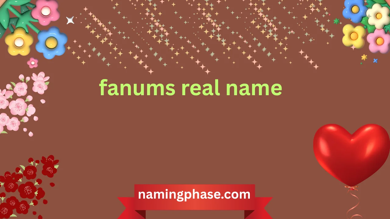 fanums real name