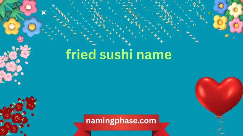 fried sushi name