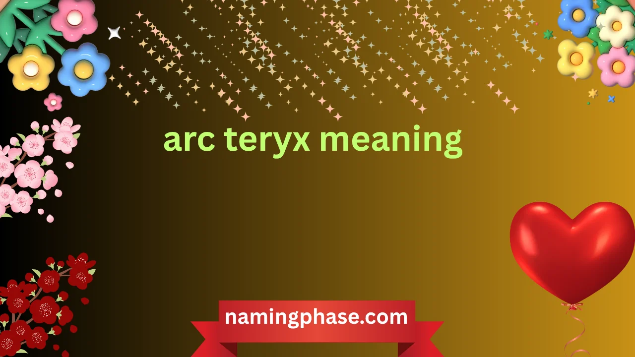 arc teryx meaning