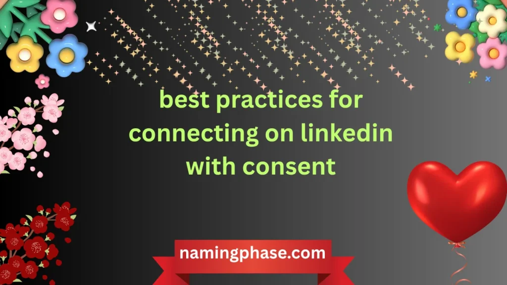 best practices for connecting on linkedin with consent