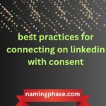 best practices for connecting on linkedin with consent
