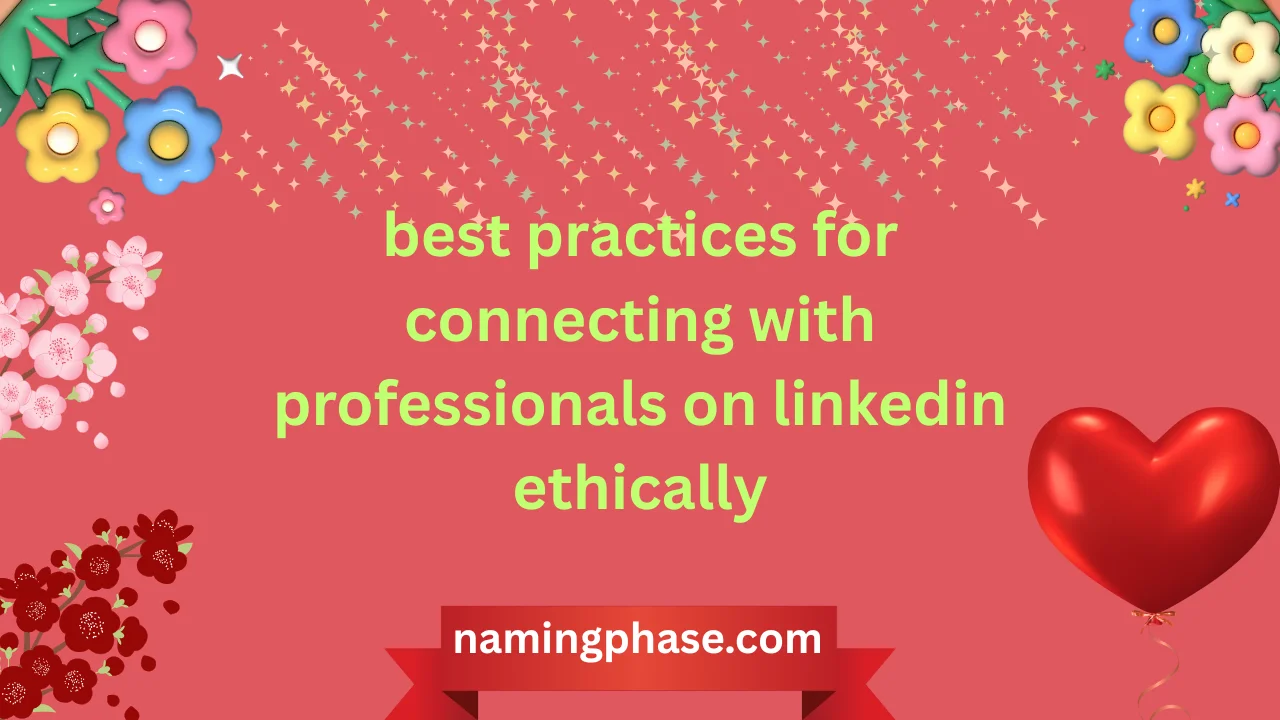 best practices for connecting with professionals on linkedin ethically
