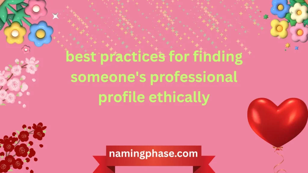 best practices for finding someone's professional profile ethically