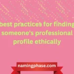 best practices for finding someone's professional profile ethically
