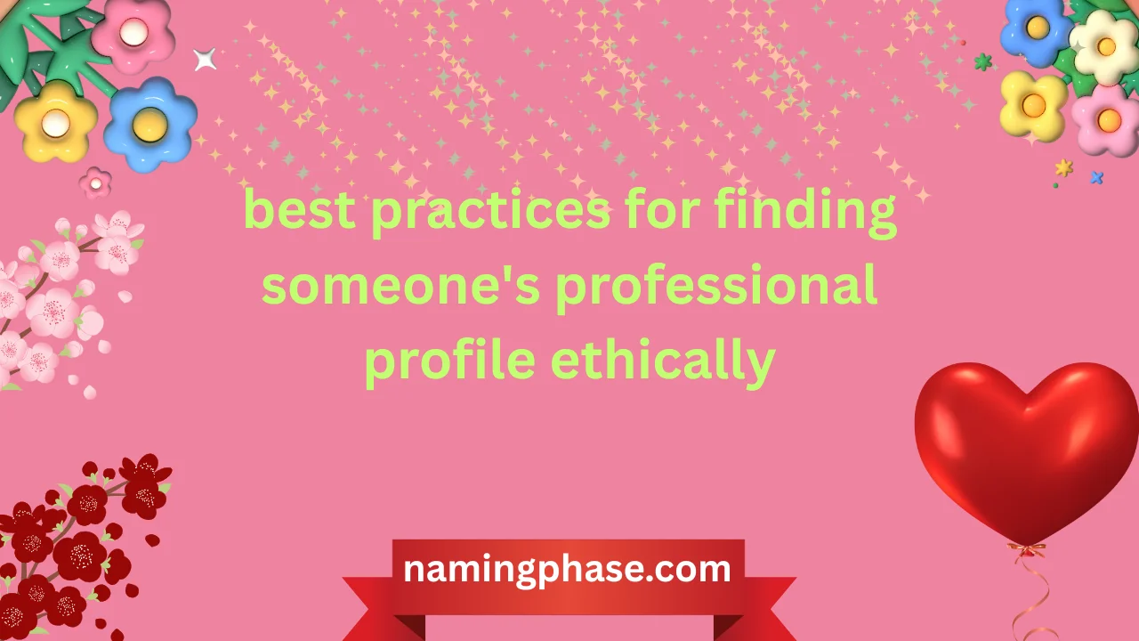 best practices for finding someone's professional profile ethically