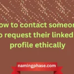 how to contact someone to request their linkedin profile ethically