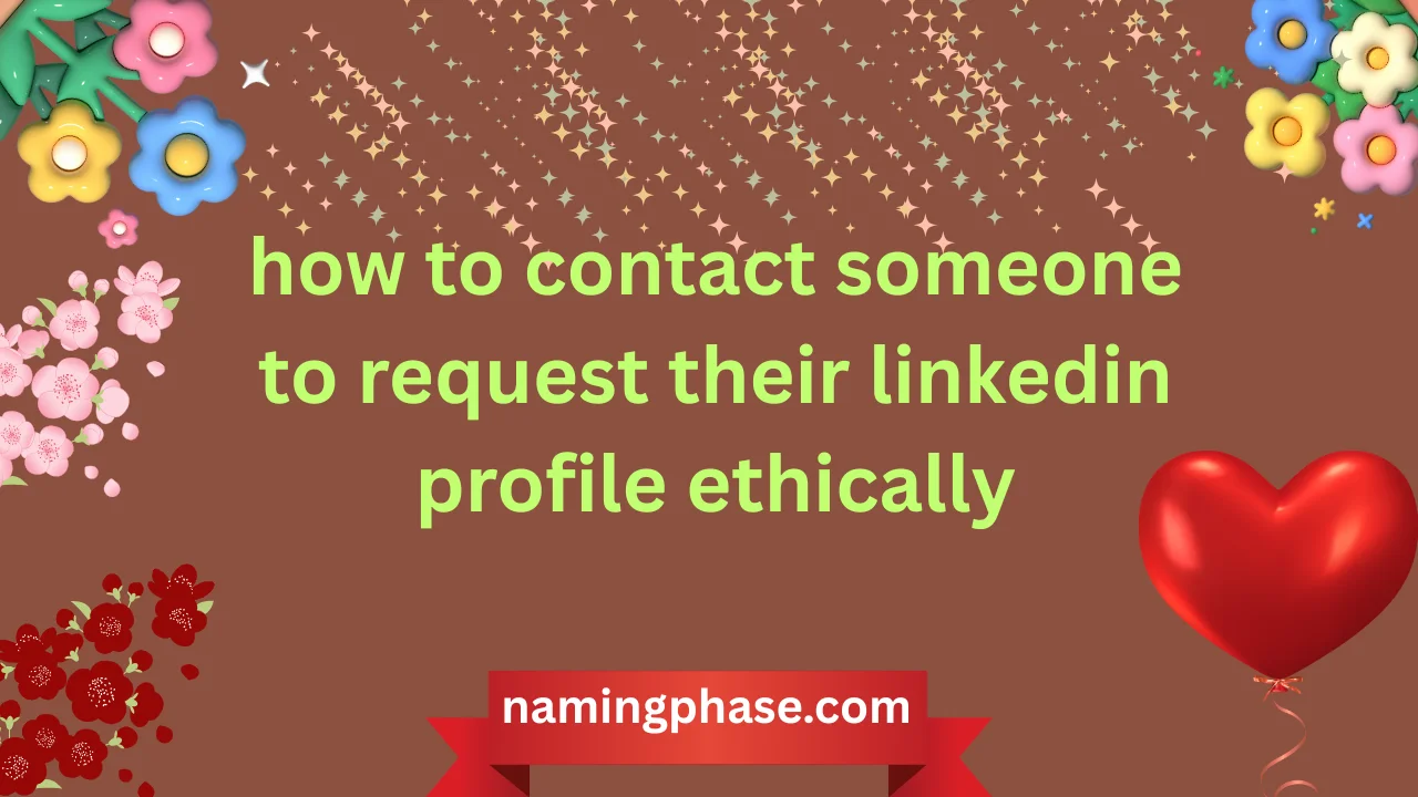 how to contact someone to request their linkedin profile ethically