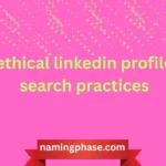 ethical linkedin profile search practices
