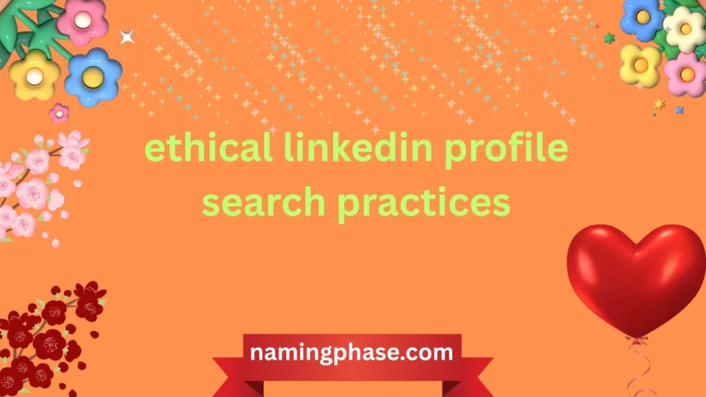 ethical linkedin profile search practices