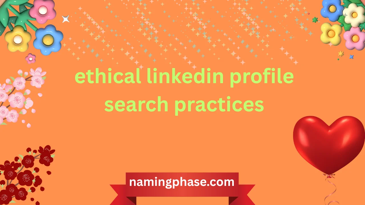 ethical linkedin profile search practices