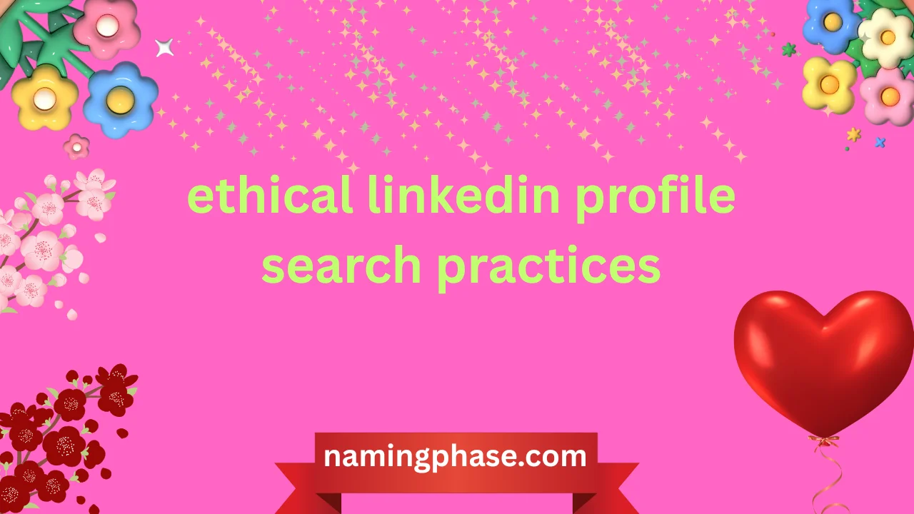 ethical linkedin profile search practices