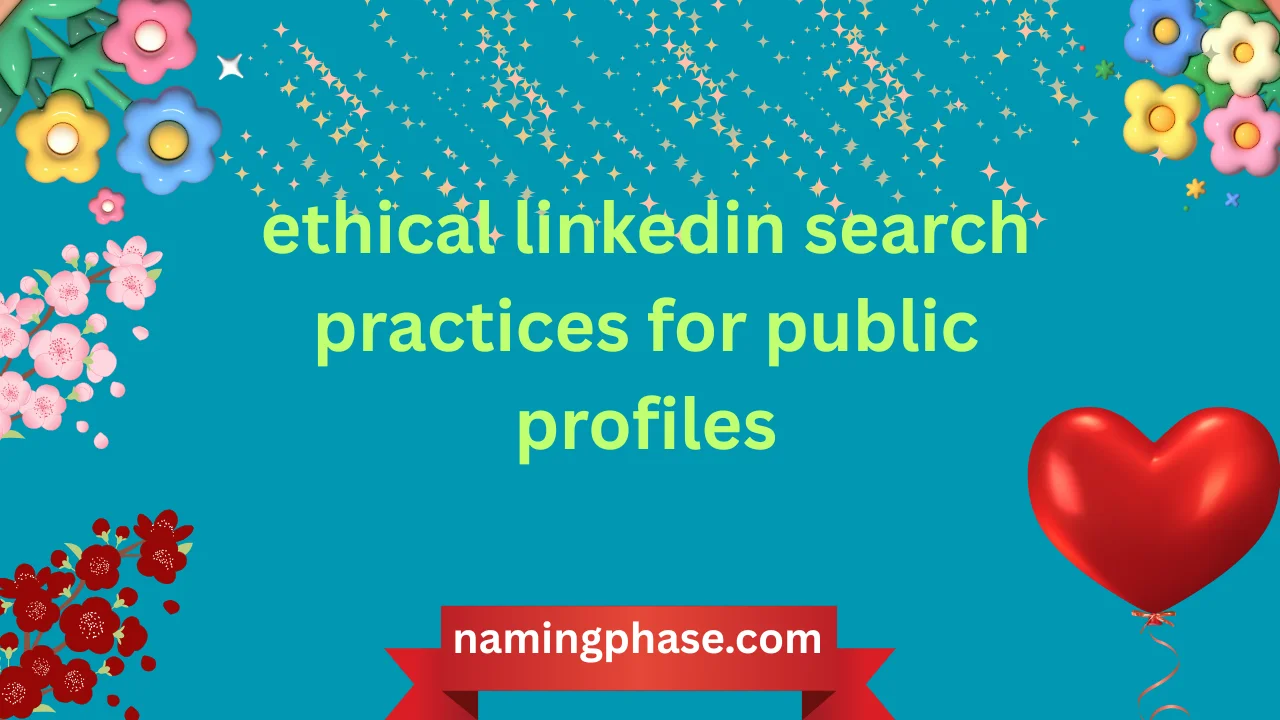 ethical linkedin search practices for public profiles