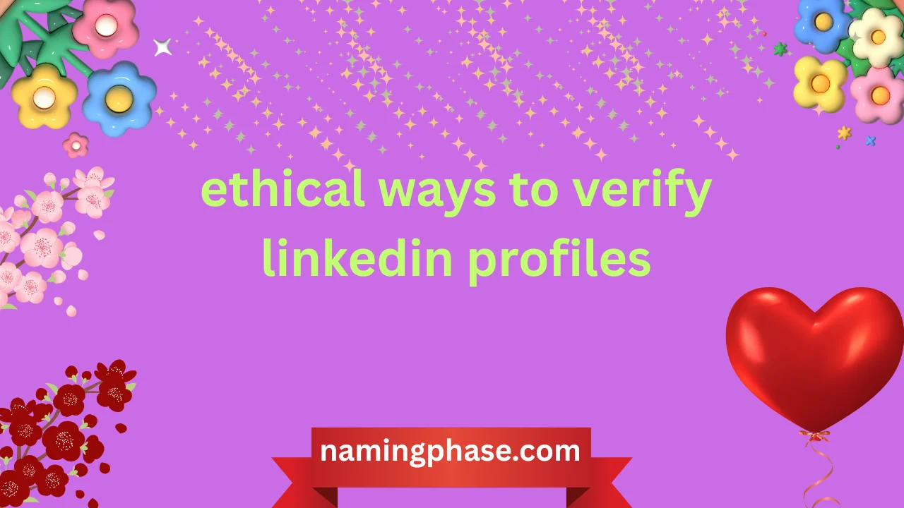 ethical ways to verify linkedin profiles