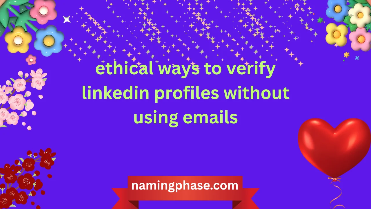 ethical ways to verify linkedin profiles without using emails