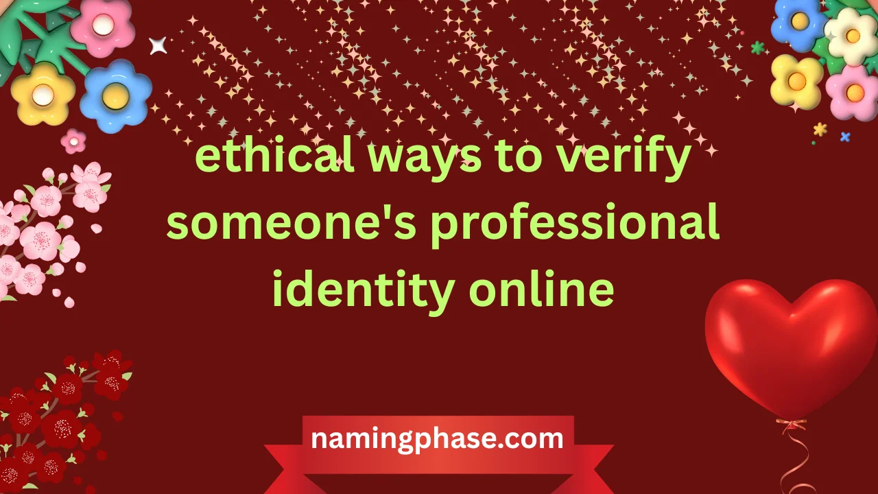 ethical ways to verify someone's professional identity online