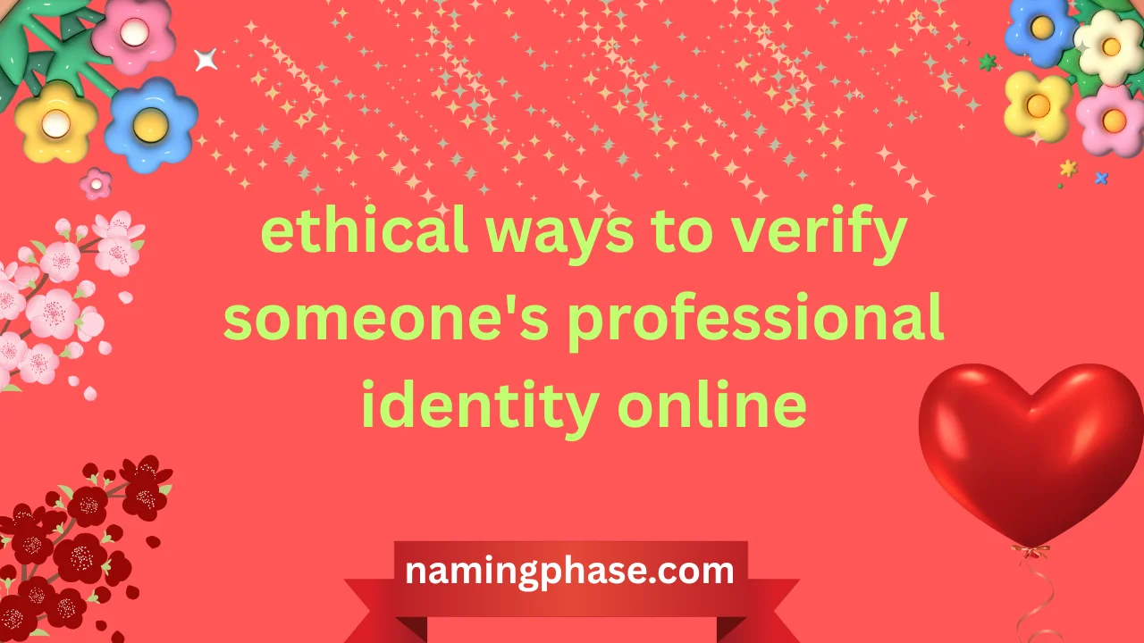 ethical ways to verify someone's professional identity online