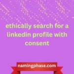 ethically search for a linkedin profile with consent