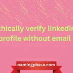 ethically verify linkedin profile without email