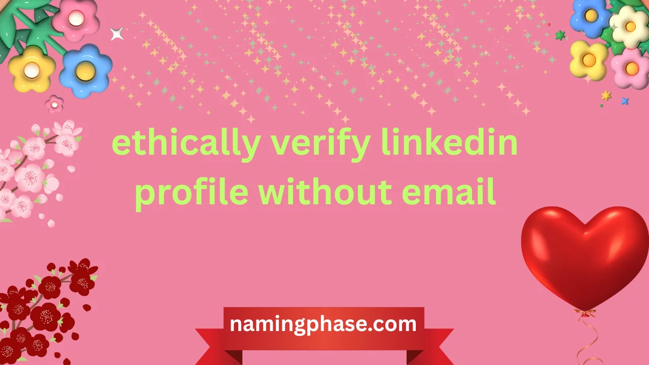 ethically verify linkedin profile without email