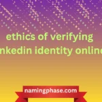 ethics of verifying linkedin identity online
