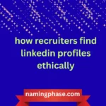 how recruiters find linkedin profiles ethically