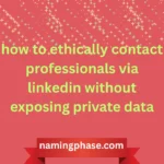 how to ethically contact professionals via linkedin without exposing private data
