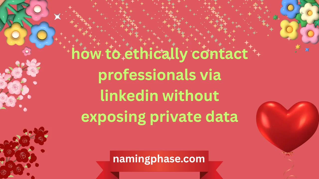 how to ethically contact professionals via linkedin without exposing private data
