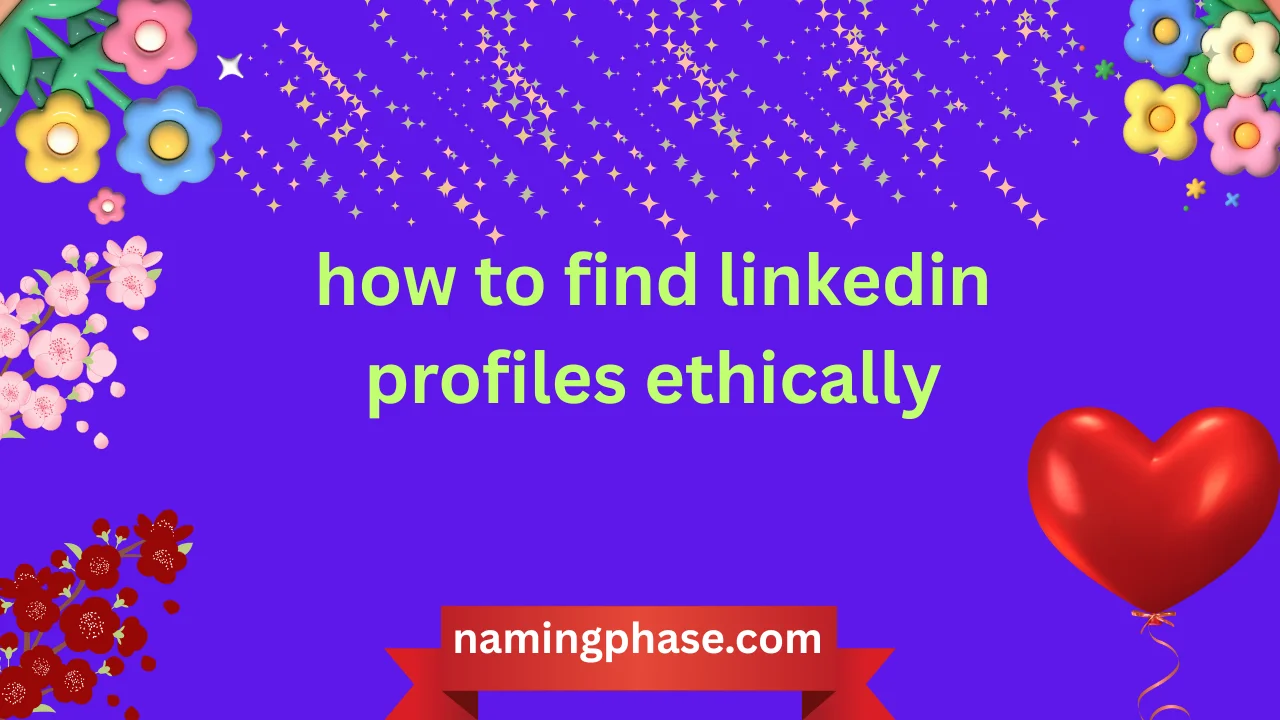 how to find linkedin profiles ethically