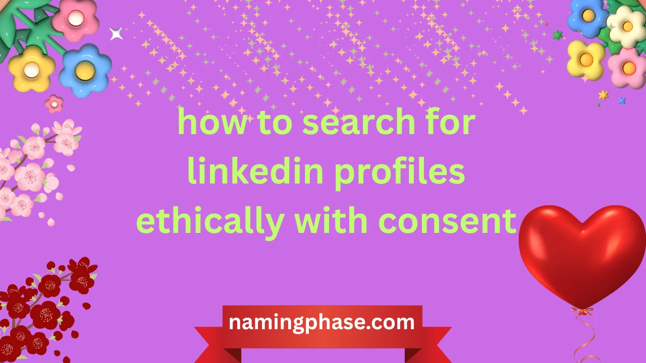 how to search for linkedin profiles ethically with consent