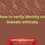 how to verify identity on linkedin ethically