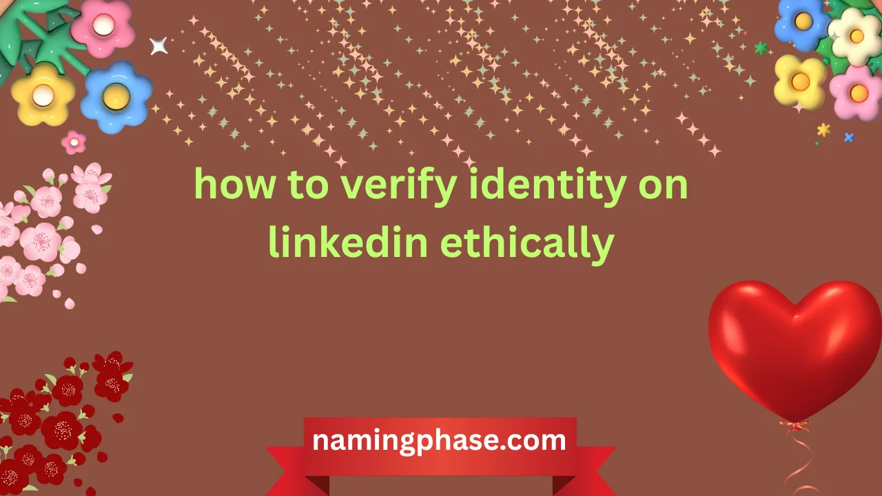 how to verify identity on linkedin ethically