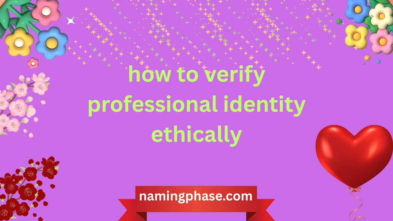how to verify professional identity ethically
