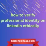 how to verify professional identity on linkedin ethically