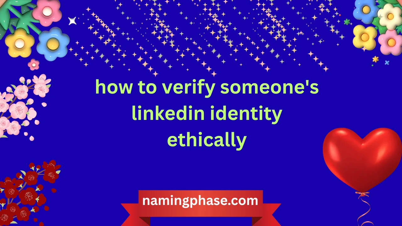 how to verify someone's linkedin identity ethically