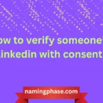 how to verify someone’s linkedin with consent