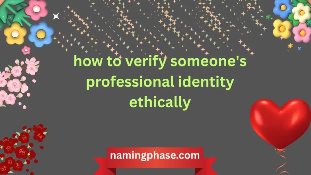 how to verify someone's professional identity ethically