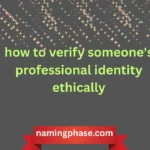 how to verify someone's professional identity ethically