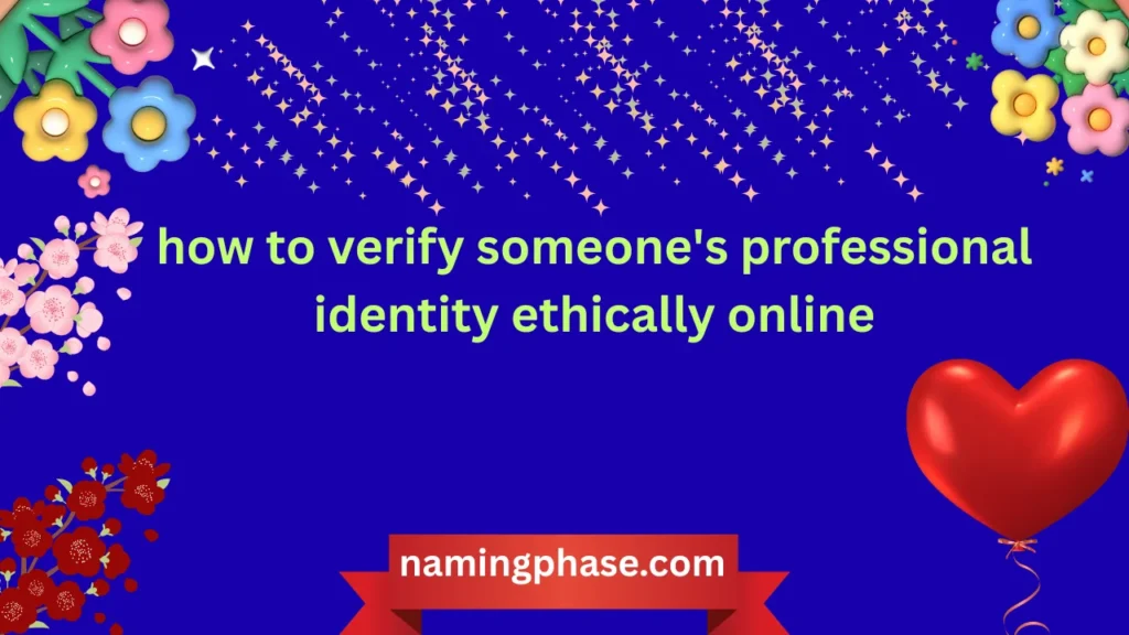 how to verify someone's professional identity ethically online