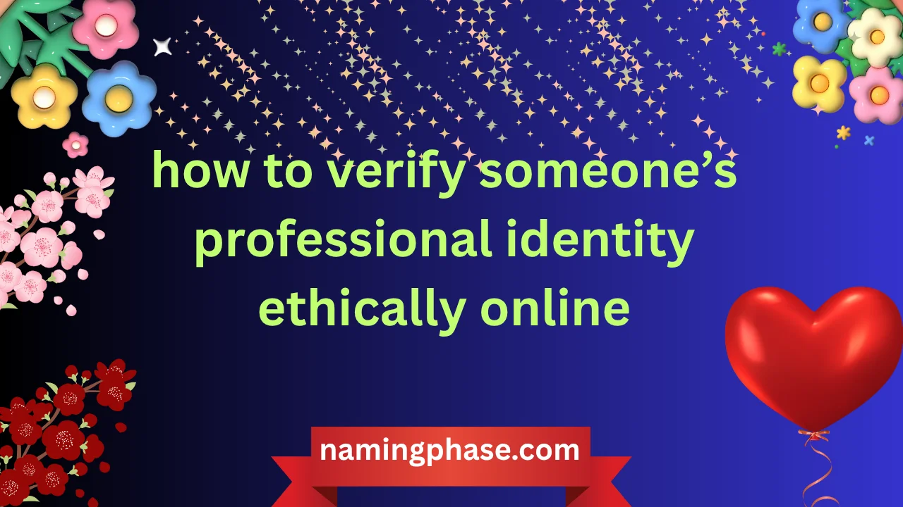 how to verify someone’s professional identity ethically online