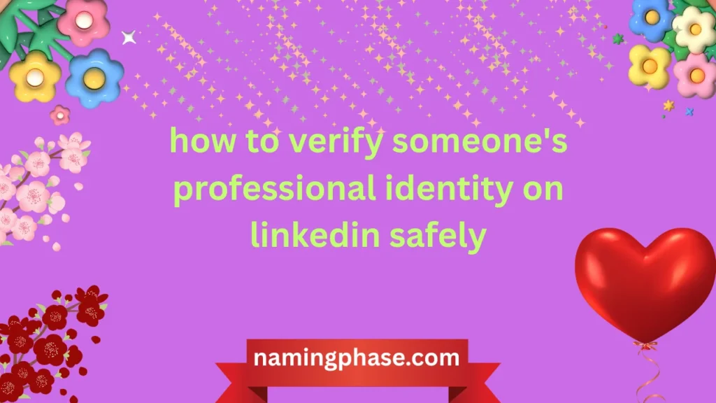 how to verify someone's professional identity on linkedin safely