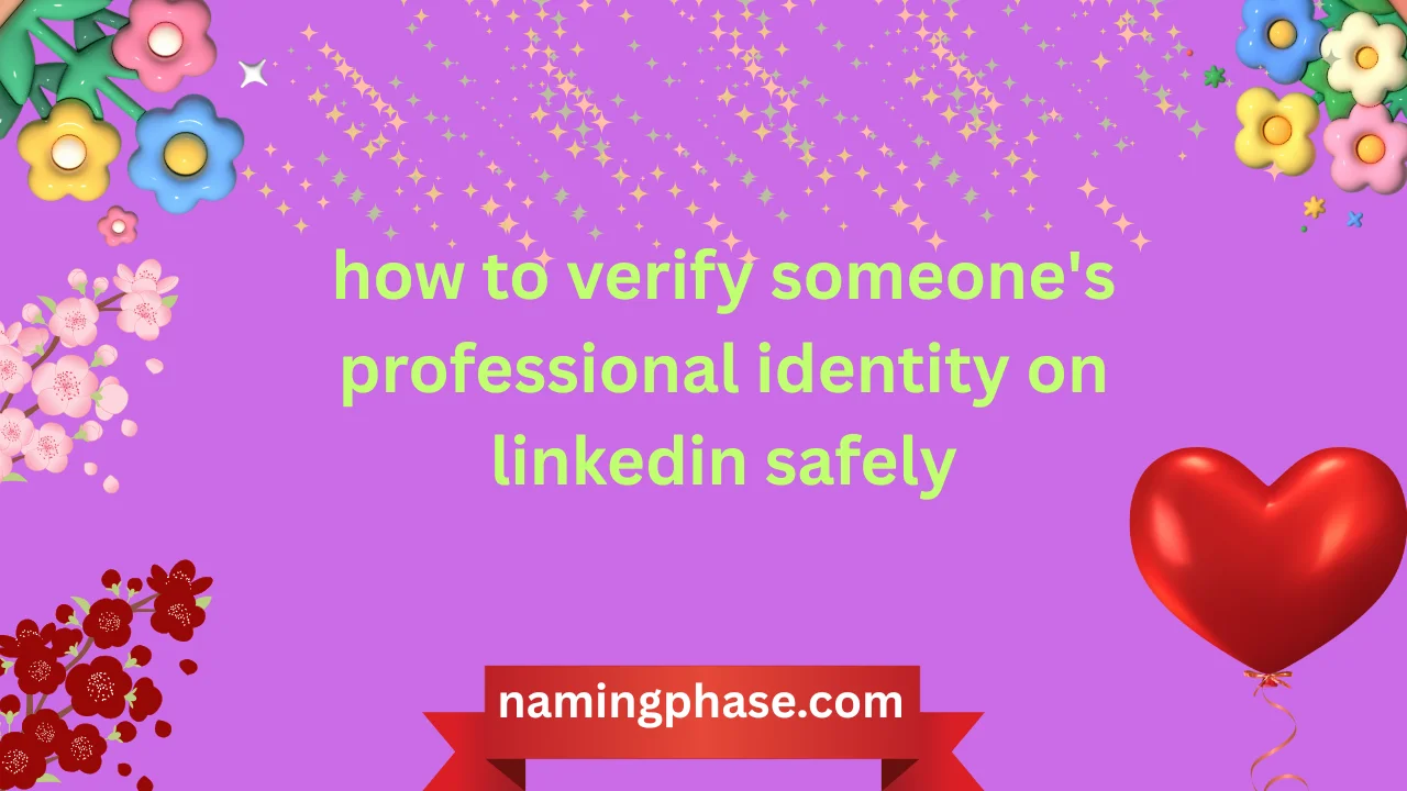 how to verify someone's professional identity on linkedin safely
