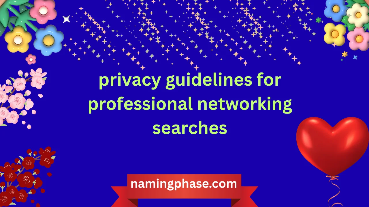 privacy guidelines for professional networking searches