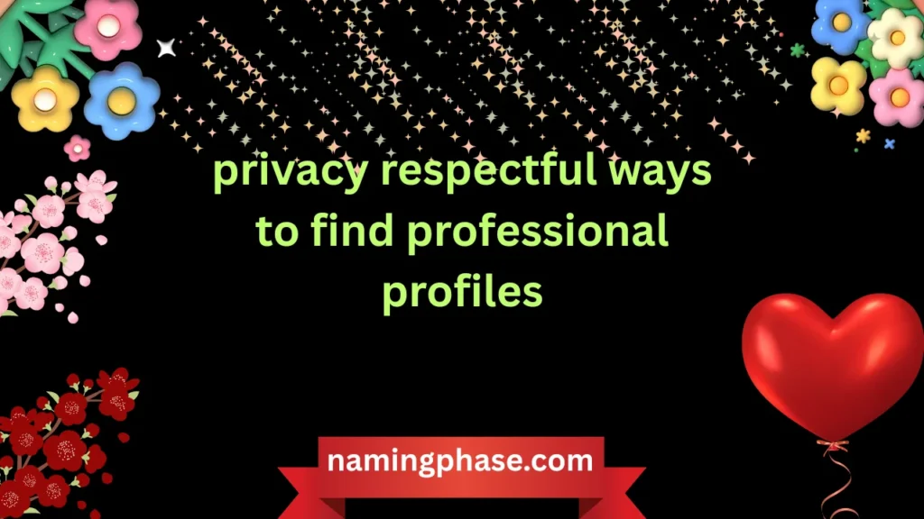 privacy respectful ways to find professional profiles