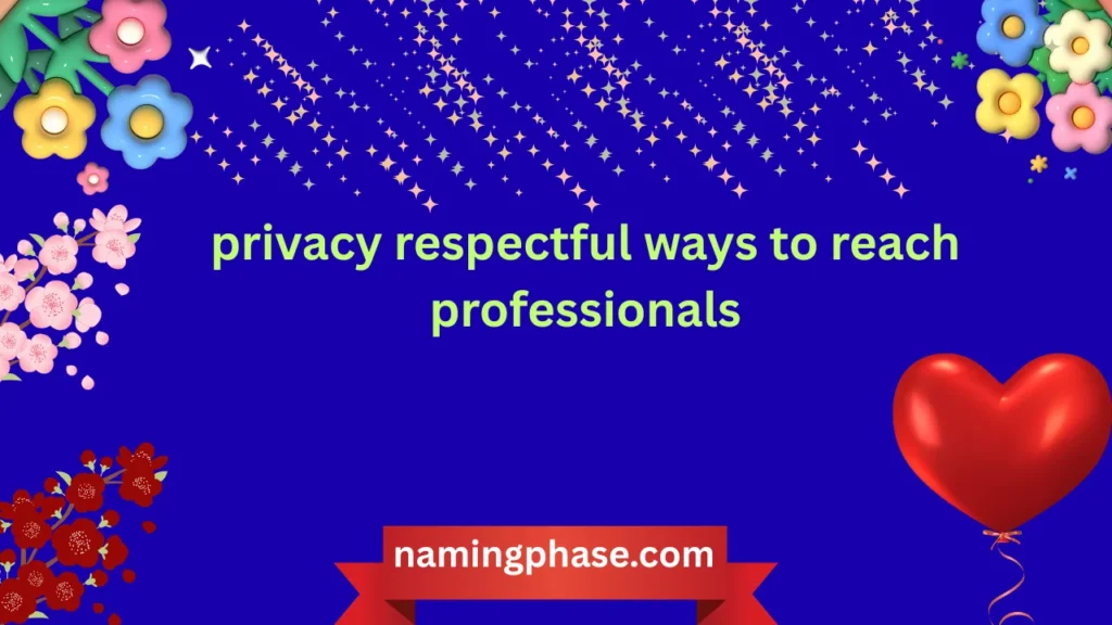 privacy respectful ways to reach professionals